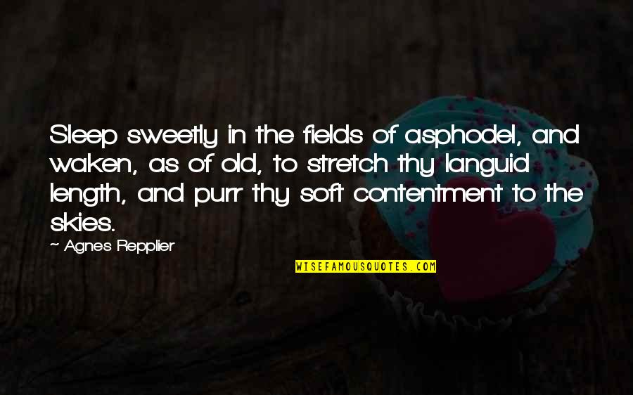 Sweetly Quotes By Agnes Repplier: Sleep sweetly in the fields of asphodel, and