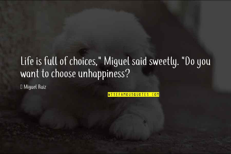 Sweetly Quotes By Miguel Ruiz: Life is full of choices," Miguel said sweetly.