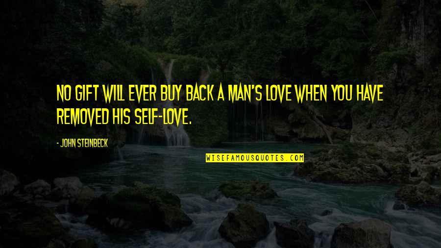 Sweetmeat Dish Quotes By John Steinbeck: No gift will ever buy back a man's