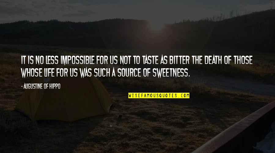 Sweetness Quotes By Augustine Of Hippo: It is no less impossible for us not