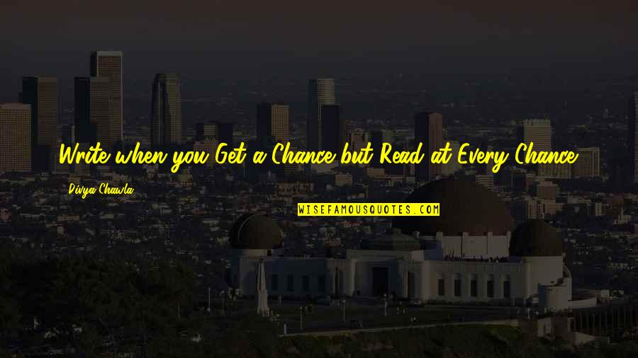 Sweetness Roll Bounce Quotes By Divya Chawla: Write when you Get a Chance but Read