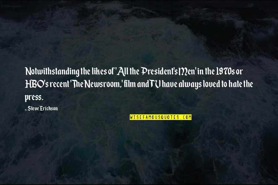Sweetness Tagalog Quotes By Steve Erickson: Notwithstanding the likes of 'All the President's Men' Sweetness Tagalog Quotes By Steve Erickson: Notwithstanding the likes of 'All the President's Men'