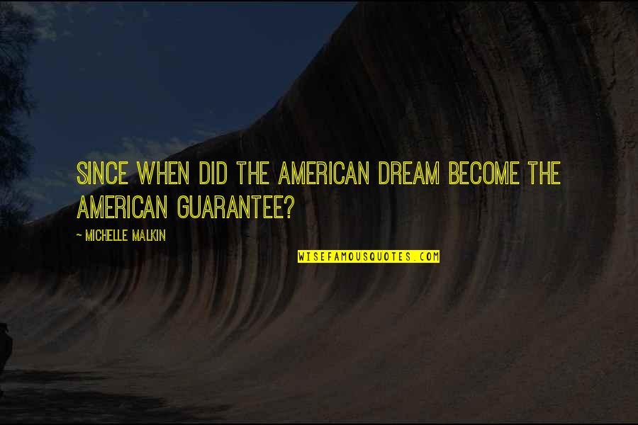 Sweetness Tumblr Quotes By Michelle Malkin: Since when did the American Dream become the