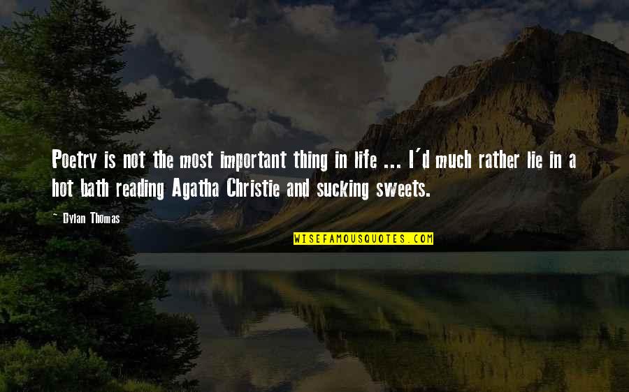 Sweets And Life Quotes By Dylan Thomas: Poetry is not the most important thing in