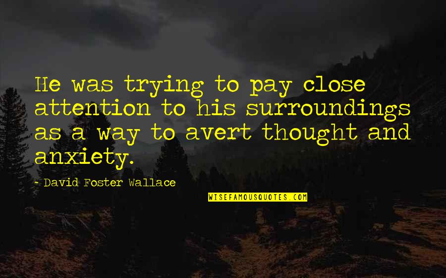 Sweets Or Candy Quotes By David Foster Wallace: He was trying to pay close attention to Sweets Or Candy Quotes By David Foster Wallace: He was trying to pay close attention to