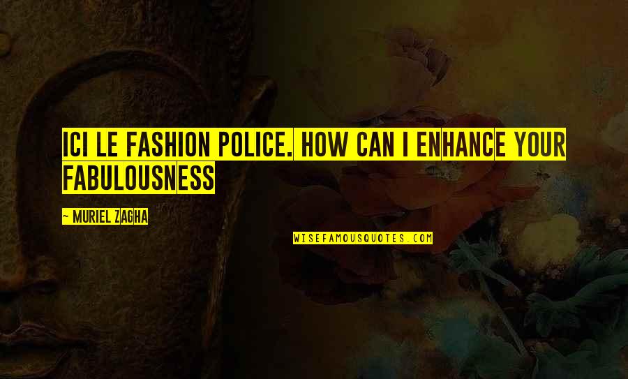 Sweets Or Candy Quotes By Muriel Zagha: Ici le fashion police. How can I enhance Sweets Or Candy Quotes By Muriel Zagha: Ici le fashion police. How can I enhance