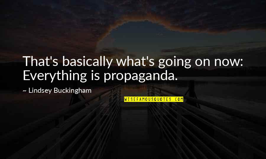 Sweetsir Merrimac Quotes By Lindsey Buckingham: That's basically what's going on now: Everything is Sweetsir Merrimac Quotes By Lindsey Buckingham: That's basically what's going on now: Everything is