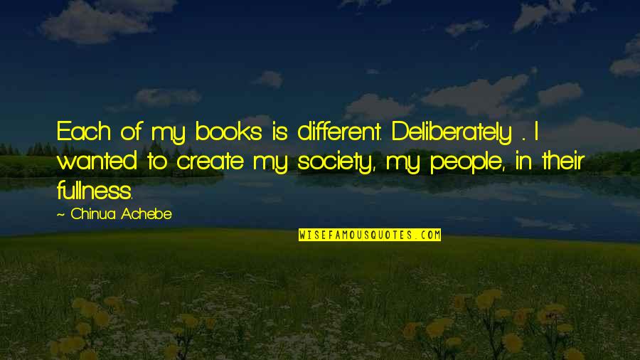 Sweety Honey Quotes By Chinua Achebe: Each of my books is different. Deliberately ... Sweety Honey Quotes By Chinua Achebe: Each of my books is different. Deliberately ...