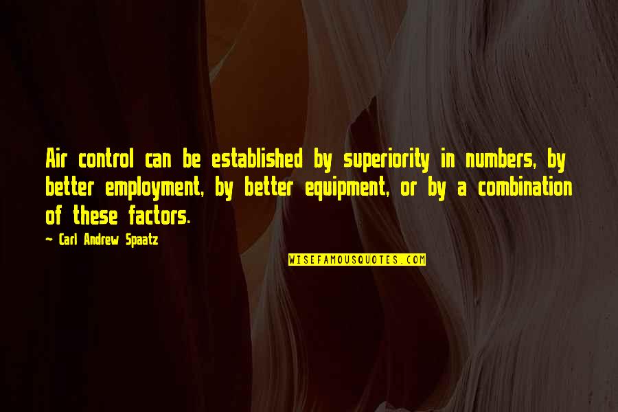 Sweitzer Waste Quotes By Carl Andrew Spaatz: Air control can be established by superiority in Sweitzer Waste Quotes By Carl Andrew Spaatz: Air control can be established by superiority in