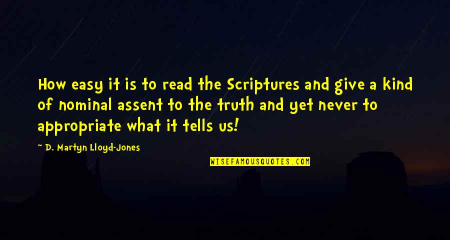 Swell Headed Quotes By D. Martyn Lloyd-Jones: How easy it is to read the Scriptures Swell Headed Quotes By D. Martyn Lloyd-Jones: How easy it is to read the Scriptures