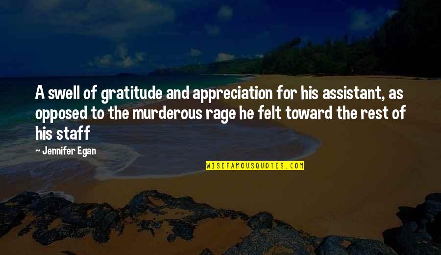 Swell Quotes By Jennifer Egan: A swell of gratitude and appreciation for his