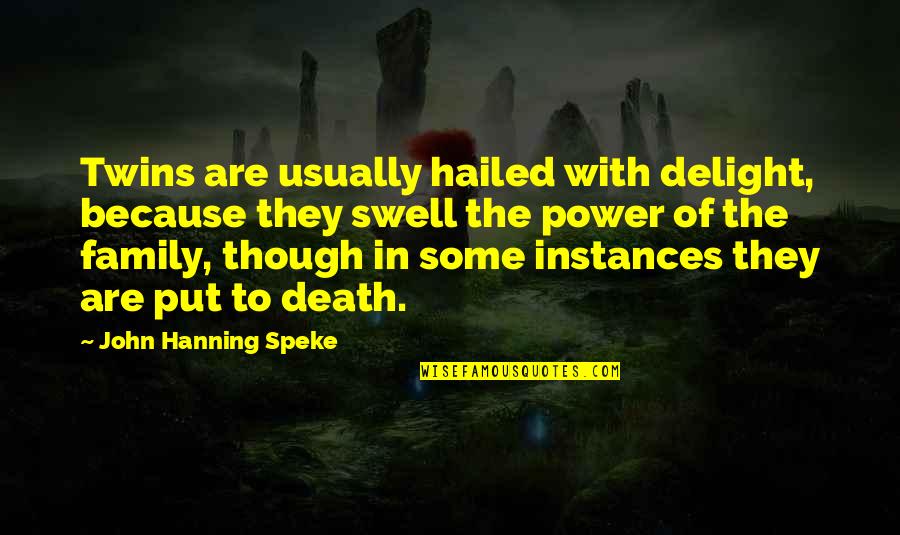 Swell Quotes By John Hanning Speke: Twins are usually hailed with delight, because they Swell Quotes By John Hanning Speke: Twins are usually hailed with delight, because they
