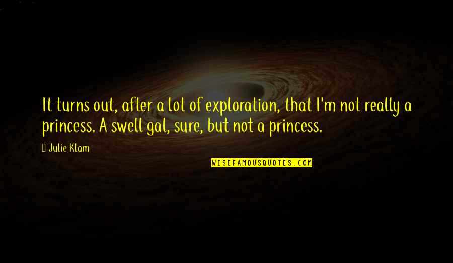 Swell Quotes By Julie Klam: It turns out, after a lot of exploration,