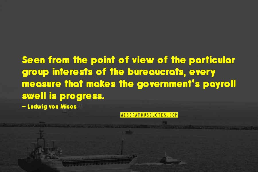 Swell'st Quotes By Ludwig Von Mises: Seen from the point of view of the