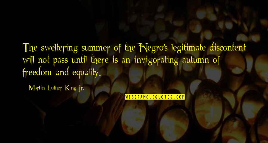 Sweltering Quotes By Martin Luther King Jr.: The sweltering summer of the Negro's legitimate discontent