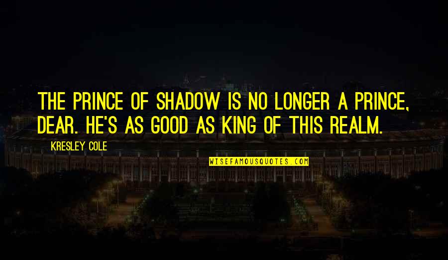 Swensens Quotes By Kresley Cole: The Prince of Shadow is no longer a Swensens Quotes By Kresley Cole: The Prince of Shadow is no longer a