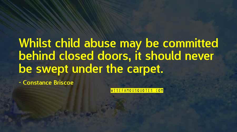 Swept Under Quotes By Constance Briscoe: Whilst child abuse may be committed behind closed