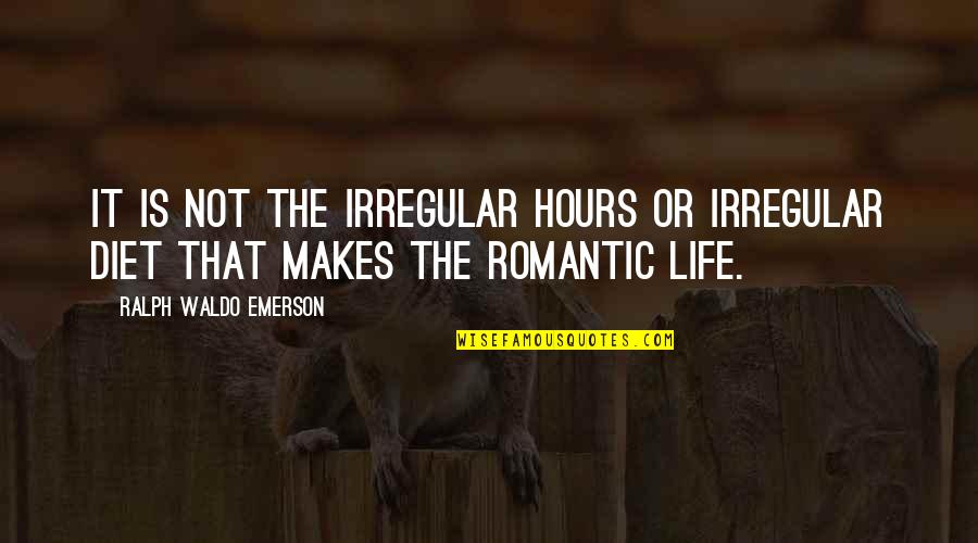 Swept Under Quotes By Ralph Waldo Emerson: It is not the irregular hours or irregular