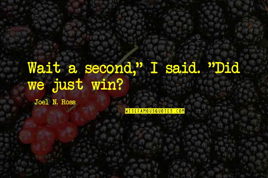 Swerdlick Brookline Quotes By Joel N. Ross: Wait a second," I said. "Did we just