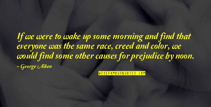 Swerdlow Kitchens Quotes By George Aiken: If we were to wake up some morning Swerdlow Kitchens Quotes By George Aiken: If we were to wake up some morning