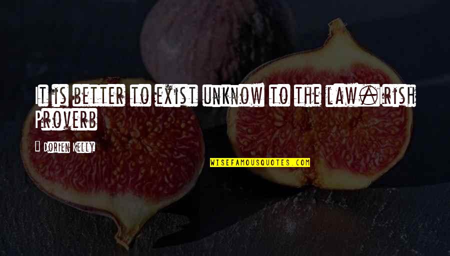 Sweren Ronald Quotes By Dorien Kelly: It is better to exist unknow to the Sweren Ronald Quotes By Dorien Kelly: It is better to exist unknow to the