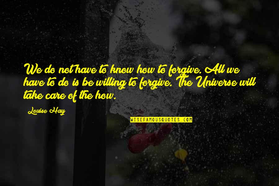 Sweren Ronald Quotes By Louise Hay: We do not have to know how to Sweren Ronald Quotes By Louise Hay: We do not have to know how to