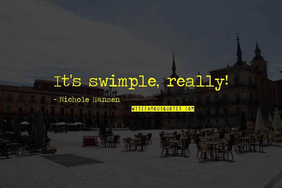 Swerte In English Quotes By Nichole Hansen: It's swimple, really!