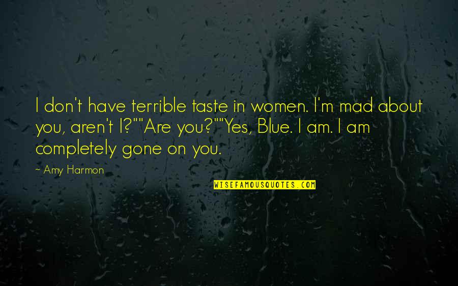 Swerver Quotes By Amy Harmon: I don't have terrible taste in women. I'm Swerver Quotes By Amy Harmon: I don't have terrible taste in women. I'm