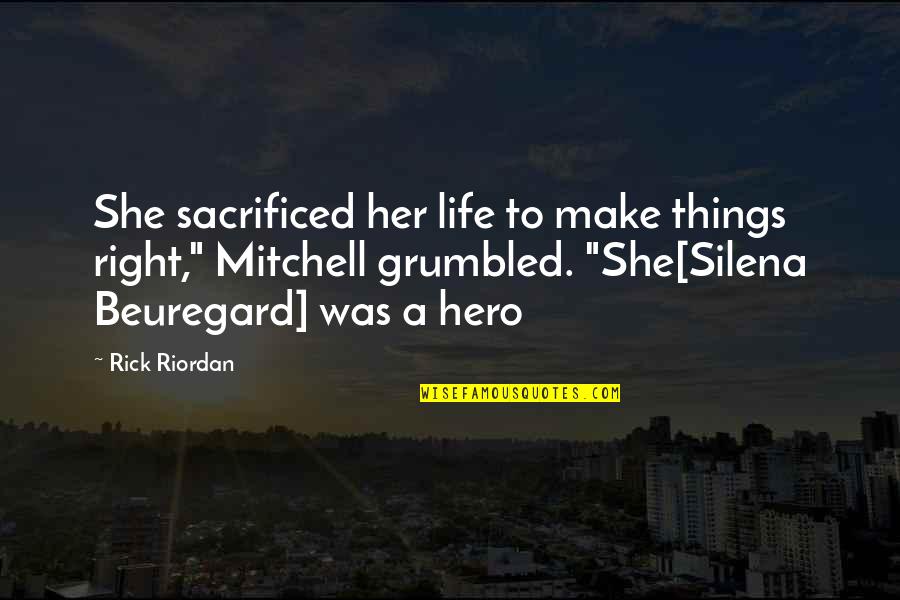 Swerves Quotes By Rick Riordan: She sacrificed her life to make things right,"