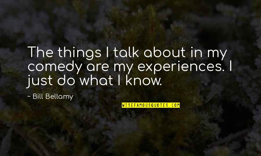 Swetonic Quotes By Bill Bellamy: The things I talk about in my comedy