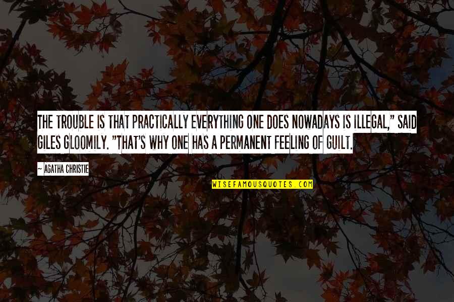 S'why Quotes By Agatha Christie: The trouble is that practically everything one does S'why Quotes By Agatha Christie: The trouble is that practically everything one does