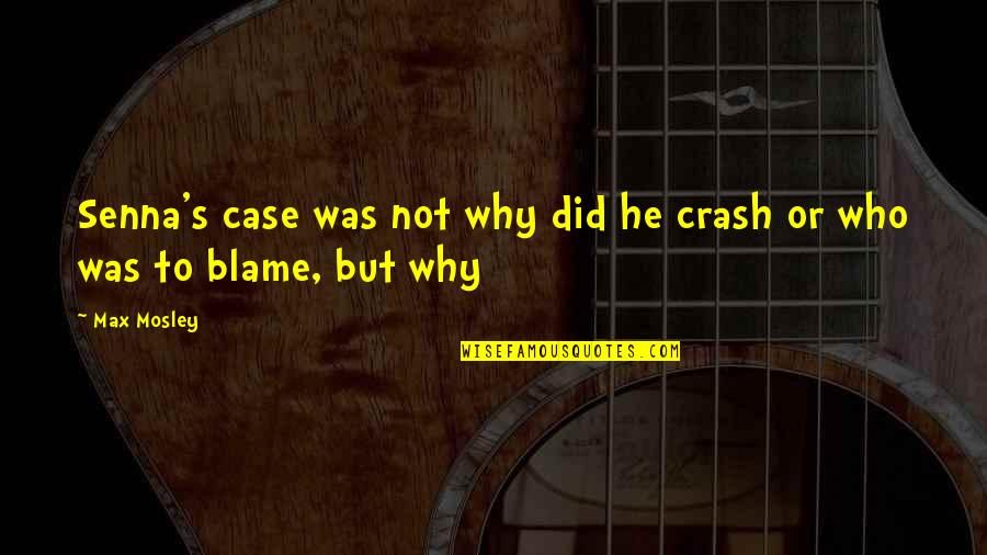 S'why Quotes By Max Mosley: Senna's case was not why did he crash