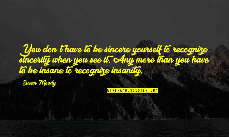 Swiatek Bikini Quotes By Susan Moody: You don't have to be sincere yourself to Swiatek Bikini Quotes By Susan Moody: You don't have to be sincere yourself to