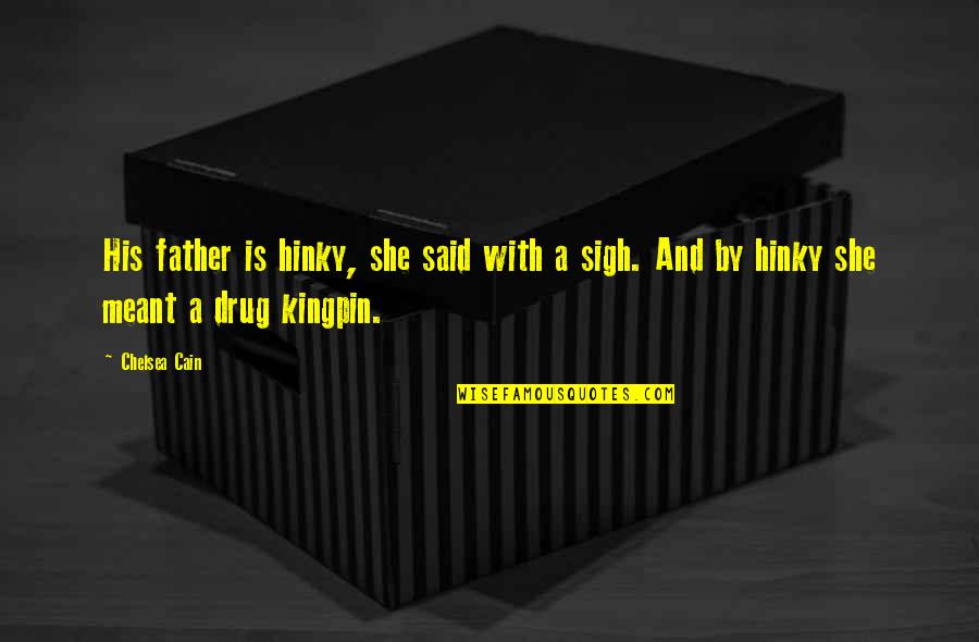 Swiatkowski Arxiv Quotes By Chelsea Cain: His father is hinky, she said with a