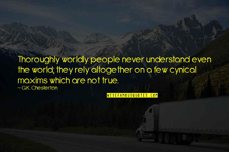 Swiecznik Siedmioramienny Quotes By G.K. Chesterton: Thoroughly worldly people never understand even the world;