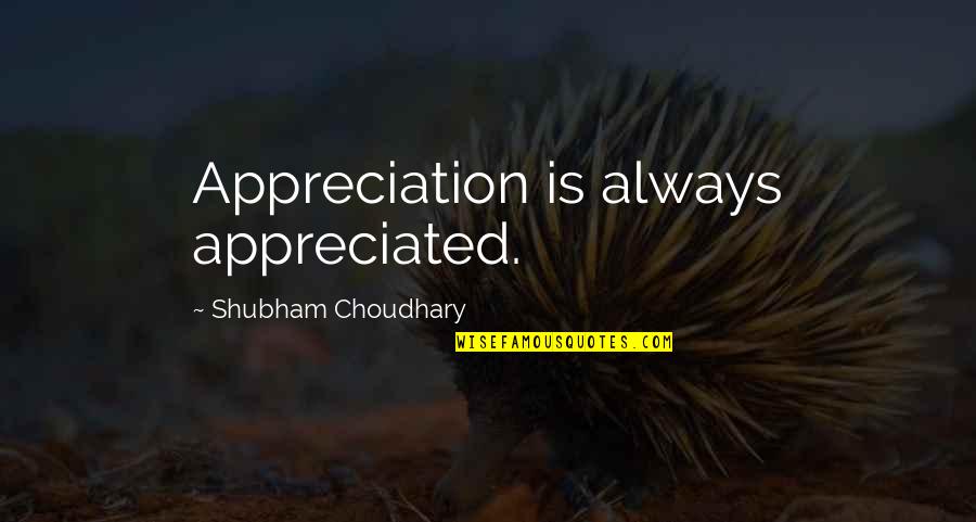 Swiecznik Siedmioramienny Quotes By Shubham Choudhary: Appreciation is always appreciated.