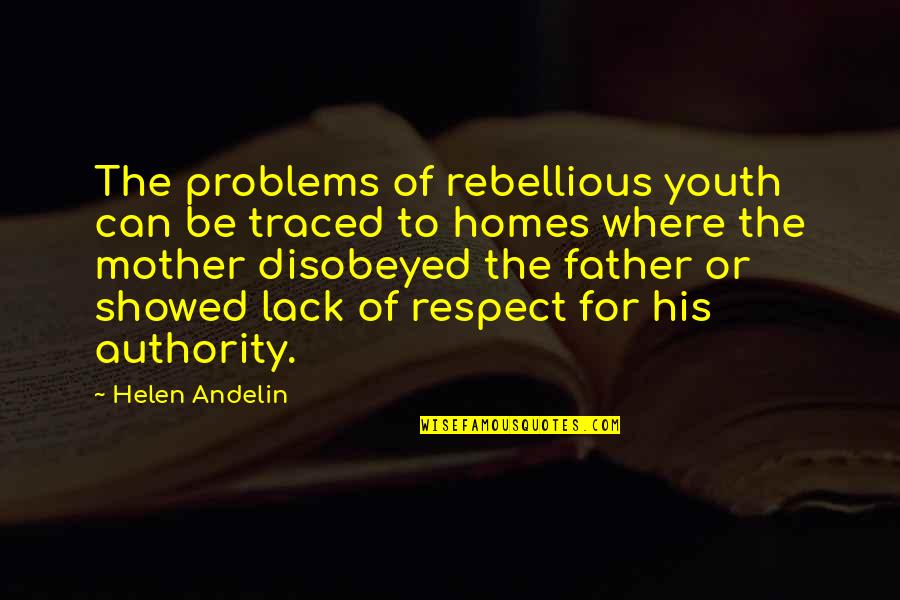 Swierczynski Duane Quotes By Helen Andelin: The problems of rebellious youth can be traced Swierczynski Duane Quotes By Helen Andelin: The problems of rebellious youth can be traced