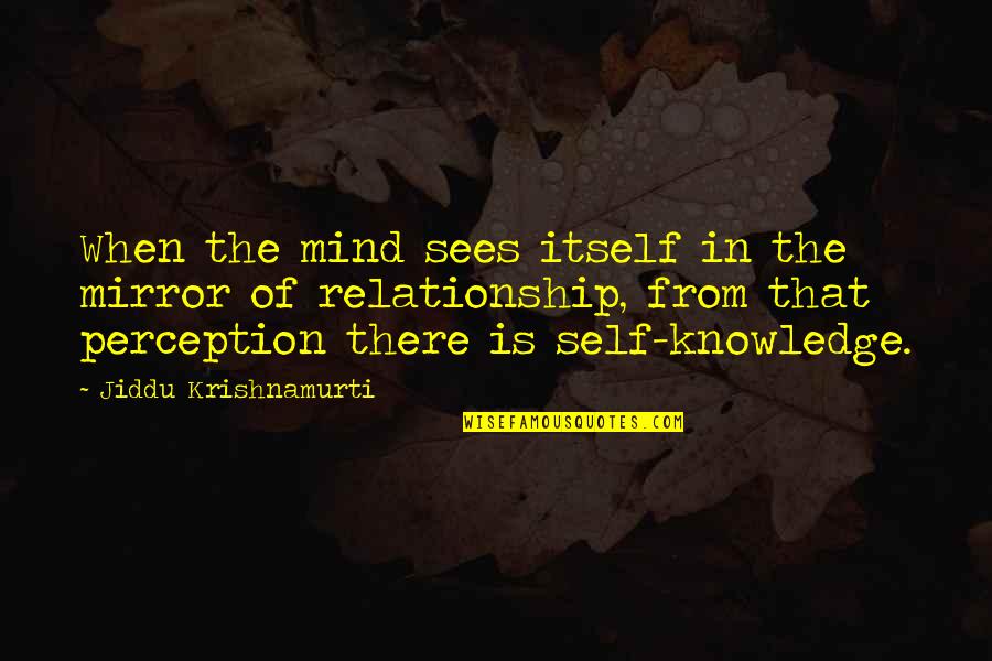 Swietliki Quotes By Jiddu Krishnamurti: When the mind sees itself in the mirror