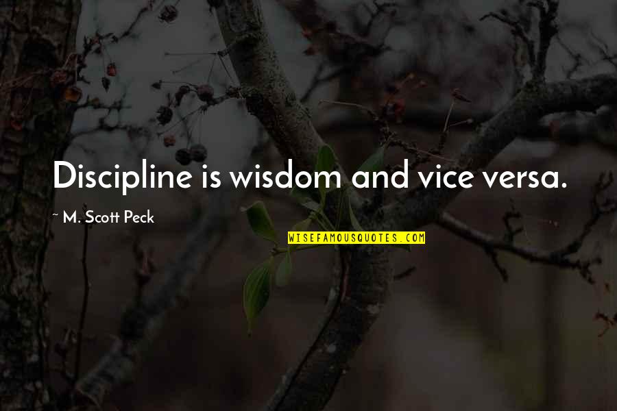 Swifta Quotes By M. Scott Peck: Discipline is wisdom and vice versa.