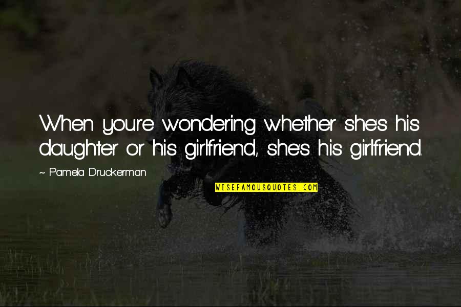 Swiftie Quotes By Pamela Druckerman: When you're wondering whether she's his daughter or