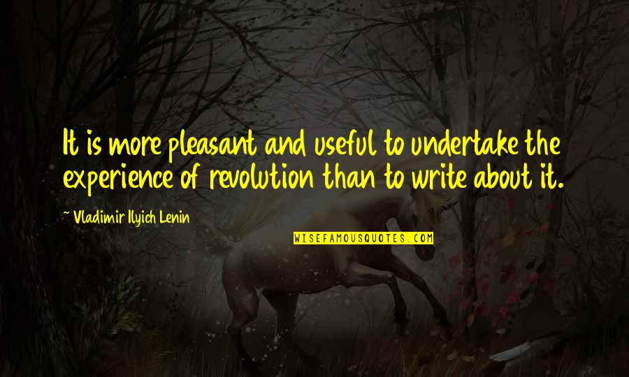 Swifties Vs Directioners Quotes By Vladimir Ilyich Lenin: It is more pleasant and useful to undertake Swifties Vs Directioners Quotes By Vladimir Ilyich Lenin: It is more pleasant and useful to undertake