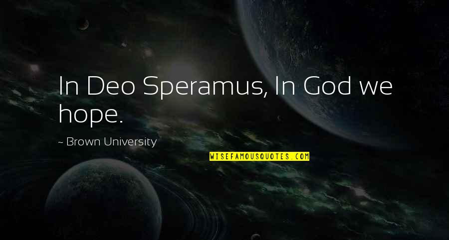 Swiftly Synonym Quotes By Brown University: In Deo Speramus, In God we hope.