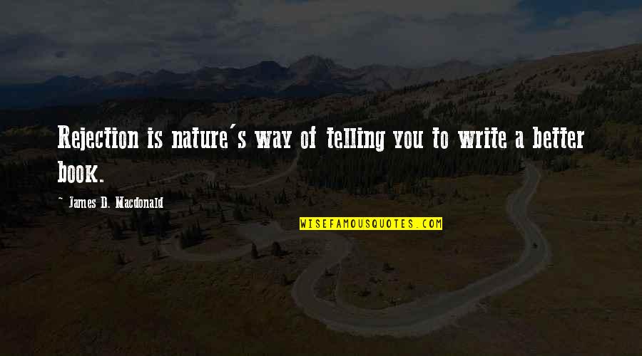 Swifty Kayak Quotes By James D. Macdonald: Rejection is nature's way of telling you to Swifty Kayak Quotes By James D. Macdonald: Rejection is nature's way of telling you to