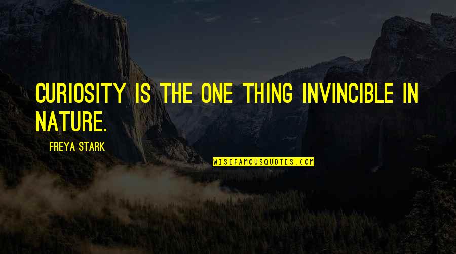 Swifty Scooters Quotes By Freya Stark: Curiosity is the one thing invincible in Nature. Swifty Scooters Quotes By Freya Stark: Curiosity is the one thing invincible in Nature.