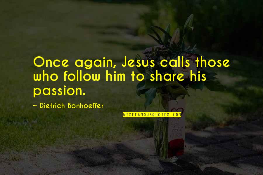 Swiggity Swooty Quotes By Dietrich Bonhoeffer: Once again, Jesus calls those who follow him Swiggity Swooty Quotes By Dietrich Bonhoeffer: Once again, Jesus calls those who follow him