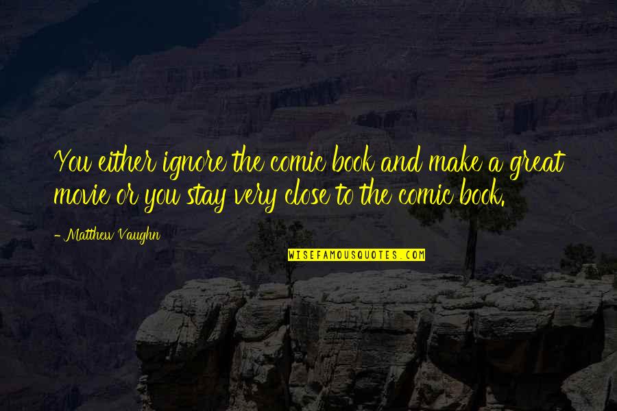 Swiggles Hooded Quotes By Matthew Vaughn: You either ignore the comic book and make