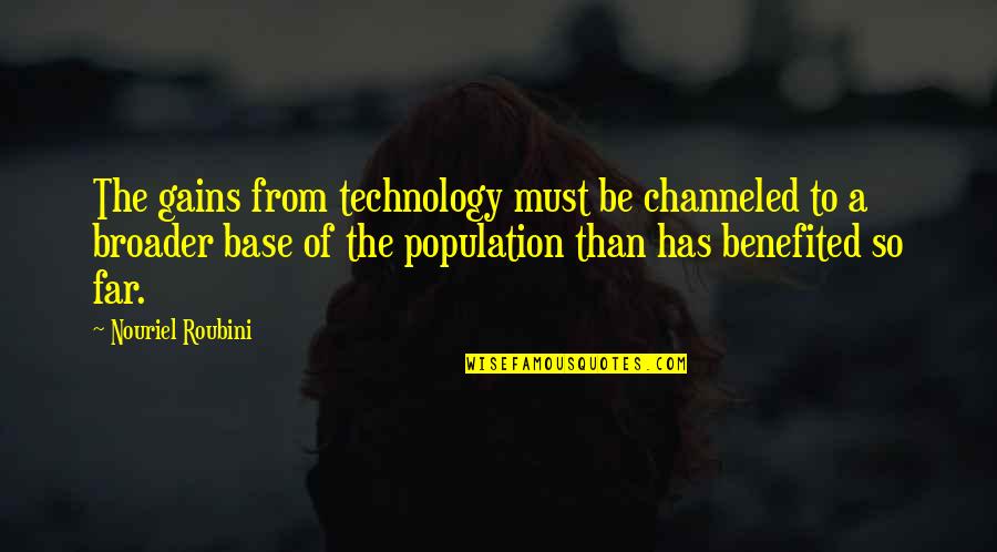 Swiggles Shoes Quotes By Nouriel Roubini: The gains from technology must be channeled to