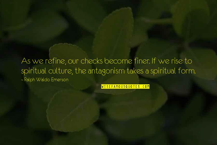 Swiggles Shoes Quotes By Ralph Waldo Emerson: As we refine, our checks become finer. If