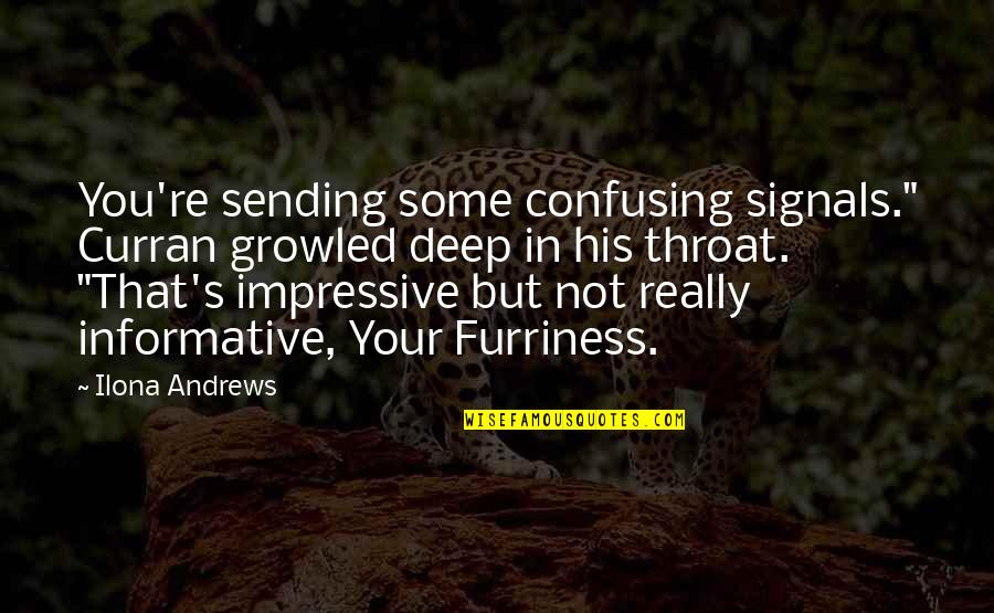 Swihart Red Quotes By Ilona Andrews: You're sending some confusing signals." Curran growled deep
