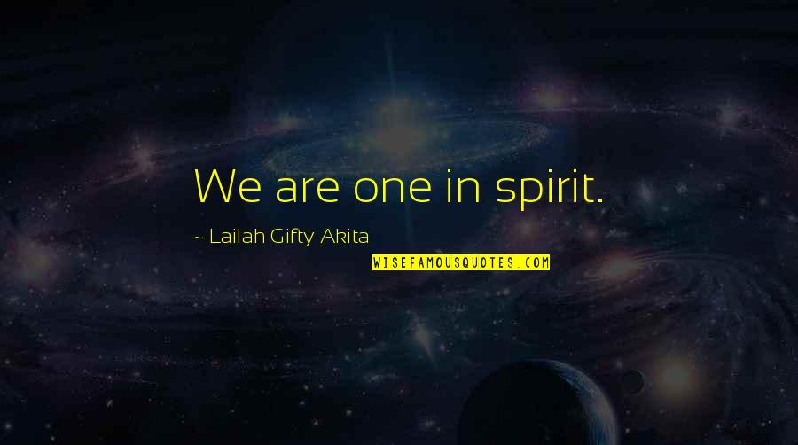 Swihart Red Quotes By Lailah Gifty Akita: We are one in spirit.